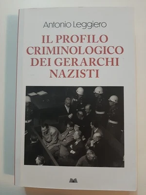 Il profilo criminologico dei gerarchi nazisti  Leggiero, Antonio - Immagine 1 di 4