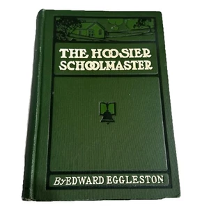 1899 The Hoosier School Master Book Edward Eggleston Vintage Antique Hardcover - Foto 1 di 12