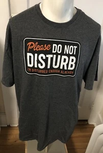 Please Do Not Disturb I'm Disturbed Enough Already T-Shirt New NWT 2XL - Picture 1 of 7