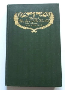 1907 W.D. HOWELLS Through The Eye Of The Needle 1st ed - Bild 1 von 7