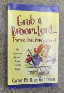 GRAB A BROOM, LORD. . . THERE'S DUST EVERYWHERE!: By Karen Phillips Goodman NEW - Picture 1 of 2