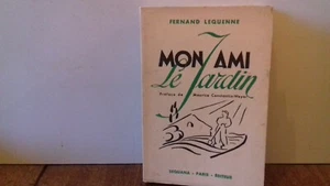 LEQUENNE Fernand . "mon ami le jardin " (connaissances agricoles)1941(R3) - Picture 1 of 8