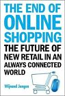 End of Online Shopping : The Future of New Retail in an Always Connected Worl...