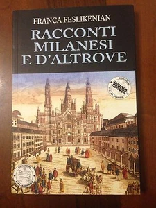 Racconti milanesi e d'altrove di Franca Feslikenian - 2005 - Picture 1 of 1