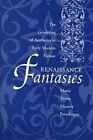 Renaissance Fantasies: The Gendering Of Aesthetics In Early Modern Fiction: New