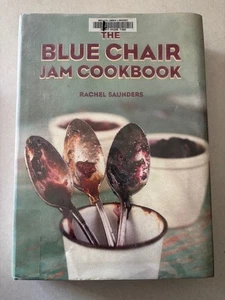 Blue Chair Jam Cookbook Illustrated Hardcover by Rachel Saunders 372 pages - Picture 1 of 12