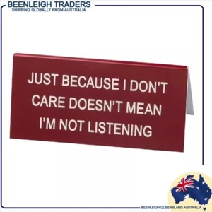 Desktop Sign JUST BECAUSE I DON'T CARE DOESN'T MEAN I'M NOT LISTENING Brand New - Picture 1 of 7