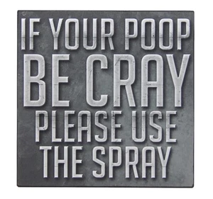 If Your Poop Be Cray Use The Spray Toilet Sign Shelf Sitter Wall Art Print 5x5" - Picture 1 of 6