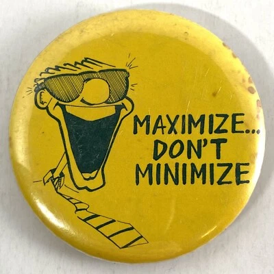 Maximize Don’t Minimize Vintage Min-Max Computer Software Pinback Pin Badge 2” - Image 1 of 4