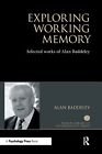 Exploring Working Memory: Selected Works Of Alan Baddeley (World Library Of Psyc