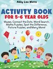 Activity Book for 5-6 Year Olds: Mazes, Connect the Dots, Word Search, Maths Puz