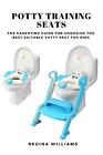 Potty Training Seats: The Parenting Guide For Choosing The Best Suitable Pott...