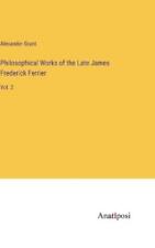Alexander Grant Philosophical Works of the Late James Fre (Hardback) (UK IMPORT)