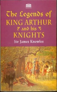 THE LEGENDS OF KING ARTHUR AND HIS KNIGHTS CAMELOT BOOK sir James Knowles - Bild 1 von 1