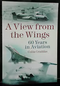 A View from the Wings Colin Cruddas SIGNED 1st Ed 60 Years of Aviation Aircraft - Foto 1 di 1