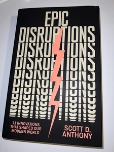 Epic Disruptions: 11 Innovations That Shaped Our Modern World BY Scott D Anthony - Picture 1 of 1