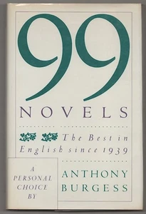 Anthony BURGESS / 99 NOVELS THE BEST IN ENGLISH SINCE 1939 1st Edition #180955 - Picture 1 of 1