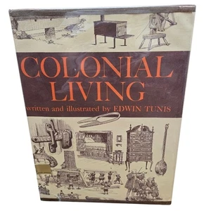 Colonial Living by Edwin Tunis, Illustrated History Book, 1957 Edition - Picture 1 of 12