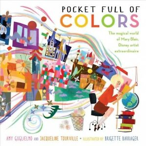 Pocket Full of Colors : The Magical World of Mary Blair, Disney Artist Extrao...