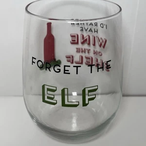 Christmas 17oz Wine Glass "Forget the Elf I’d Rather Have Wine on the Shelf" NEW - Picture 1 of 6