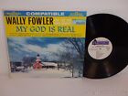 WALLY FOWLER & OAK RIDGE QUARTET My God Is Real LP Songs Of Faith SFLP 100