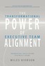 TRANSFORMATIONAL POWER OF EXECUTIVE TEAM ALIGNMENT: By Miles Kierson - Mint