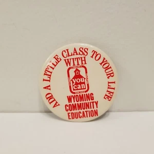 Vtg Wyoming Michigan Education Add a little class to your life Button Pin - Picture 1 of 3