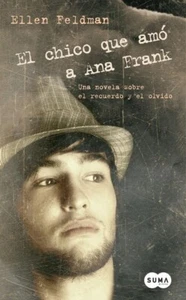 ELLEN FELDMAN - EL CHICO QUE AMO A ANA FRANK  ISBN 9788483651193 (Spanish Text) - Picture 1 of 1
