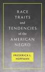 Race Traits and Tendencies of the American Negro [1896] by Hoffman 9781584773184