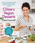 Chloe's Vegan Desserts: More than 100 Exciting New Recipes for Cooki - VERY GOOD