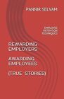 Rewarding Employers Awarding Employees (True Stories) by Selvam, G. Pannir