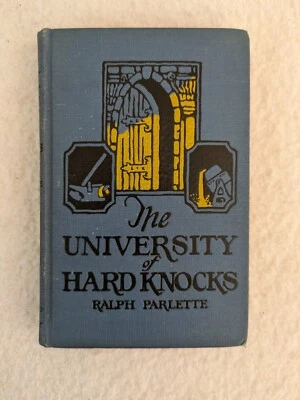 THE UNIVERSITY OF HARD KNOCKS Ralph Parlette Parlette-Padget Company 1922 - Image 1 of 4