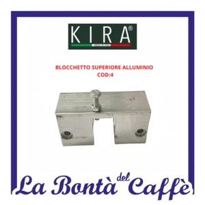 RICAMBIO ORIGINALE BLOCCHETTO SUP. ALLUMINIO COD:04 PER MACCHINA DA CAFFE' KIRA - Bild 1 von 1