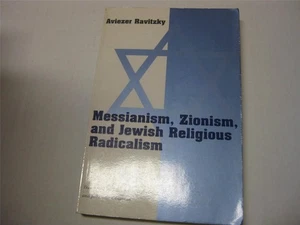 Messianism, Zionism, and Jewish Religious Radicalism by Aviezer Ravitzky - Picture 1 of 3