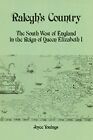 Ralegh's Country: The South West of England in the Reign of Queen Elizabeth I...