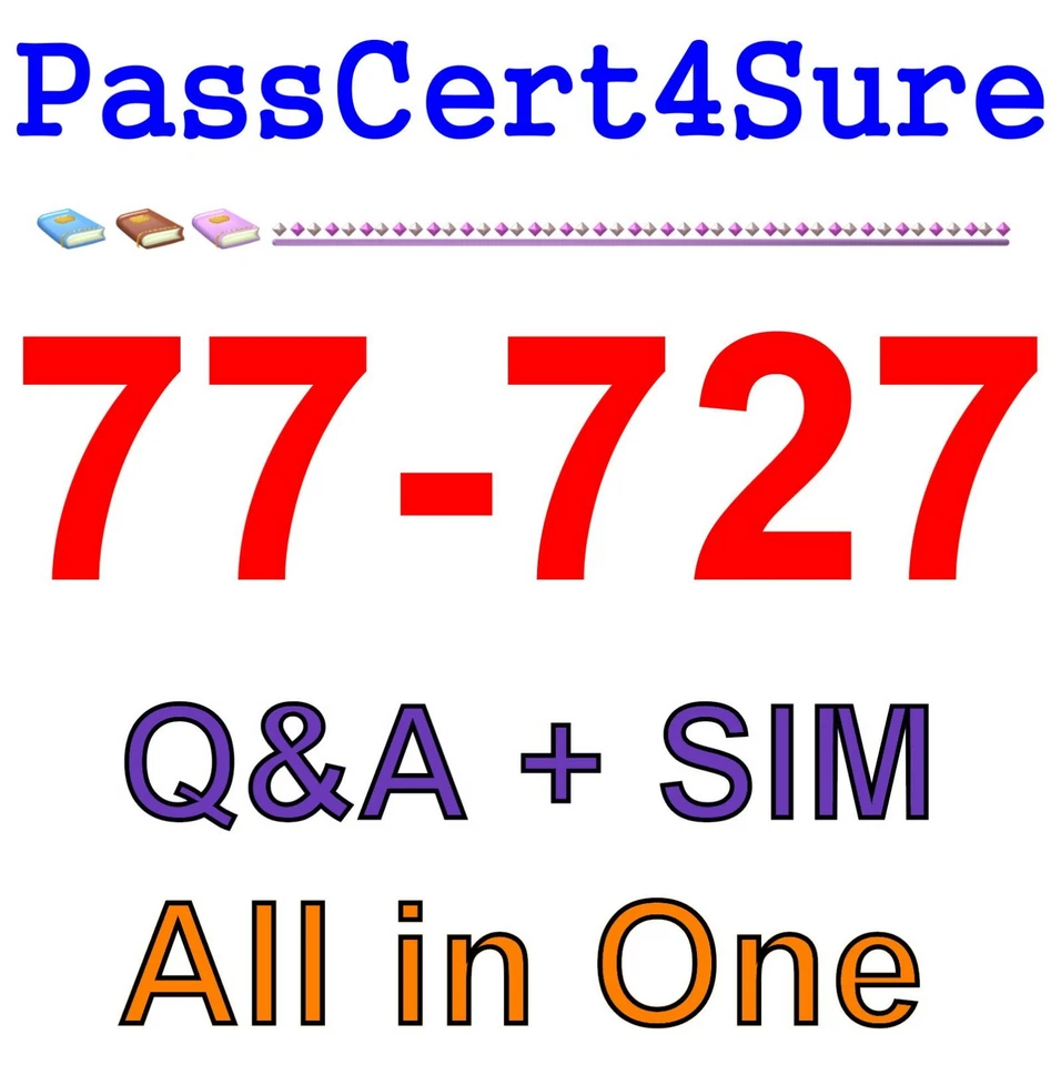 Best Exam Practice Material 77-727 exam Q&A+SIM - Image 1 of 1