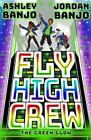 Fly High Crew: The Green Glow (2021&#39;s most exciting kids&#39; book from the Diversit