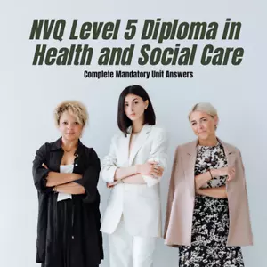 NVQ Level 5 Diploma in Health and Social Care - Complete Mandatory Unit Answers - Picture 1 of 1