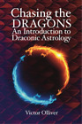 Victor Olliver Chasing the Dragons: An Introduction to Draconic Astr (Paperback)