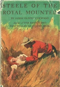 STEELE OF THE ROYAL MOUNTED By JAMES OLIVER CURWOOD AL Burt 1911 Reprint - Picture 1 of 2