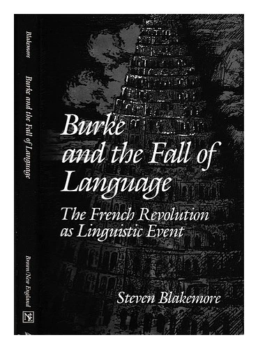 BLAKEMORE, STEVEN Burke and the fall of language : the French Revolution as ling - Image 1 of 1