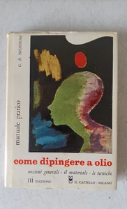 COME DIPINGERE A OLIO - G.B.NICODEMI 3° EDIZ. IL CASTELLO 1968 - Imagen 1 de 12