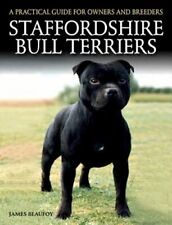 Staffordshire Bull Terriers: A Practical Guide for Owners and Breeders: New