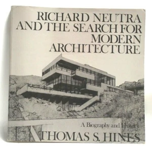 '82 1st/1st "Richard Neutra and the Search for Modern Architecture" Bio TS Hines - Picture 1 of 9