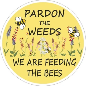 BEE SIGN - PARDON THE WEEDS FEEDING THE BEES FOR GARDEN - 200mm - Metal - Picture 1 of 1