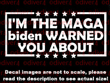 I'm The MAGA biden Warned You About Car Van Truck Decal USA Made Trump