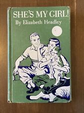 VTG 1949  She's My Girl!  Elizabeth Headley, Hardcover