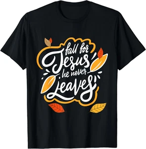 Fall for Jesus He Never Leaves Christian Faith Jesus Lover T-Shirt - Picture 1 of 12