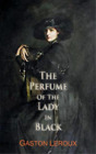 Gaston Leroux The  Perfume of the Lady in Black (Paperback)