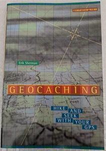 Geocaching by Erik Sherman Hike and seek with your GPS Unlimited Adventure - Picture 1 of 3